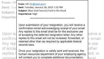 A Jan. 28 email with the subject line ‘Fork in the Road’ that was received by Office of Personnel and Management employees included the deferred resignation letter.